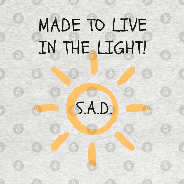 S.A.D. Made To Live In The Light by Coralgb